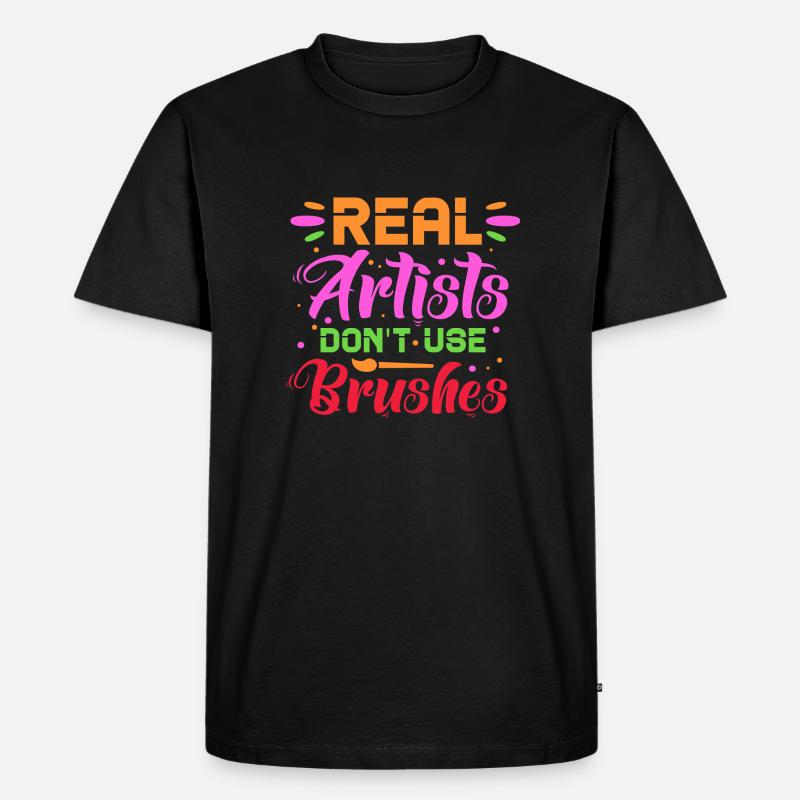 Real artists don't use brushes - Männer Premium Bio T-Shirt - Schwarz