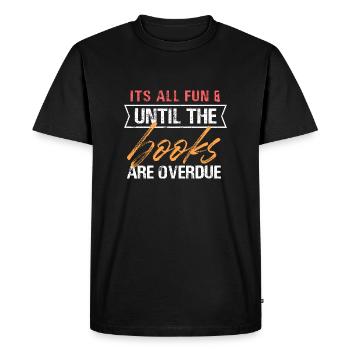 It's All Fun And Games Until The Books Are Overdue - Men's Premium Organic T-Shirt - black - Front - Nico (187cm)