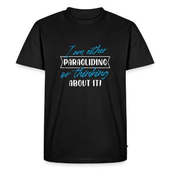 I Am Either Paragliding Or Thinking About It - Men's Premium Organic T-Shirt - black - Front - Nico (187cm)