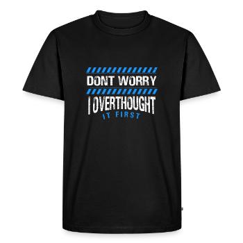 ne vous inquiétez pas, j’y ai trop réfléchi en premier Design - T-shirt Premium bio Homme - noir - Devant - Nico (187cm)