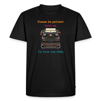 S’il vous plaît, soyez patient avec moi, je viens des années 1900 - T-shirt Premium bio Homme - noir - Devant - Nico (187cm)