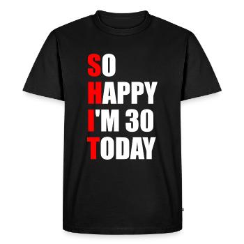 So Happy I'm 30 Today - 30th Birthday - Men's Premium Organic T-Shirt - black - Front - Nico (187cm)