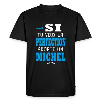 Michel Si tu veux la perfection adopte michel - T-shirt Premium bio Homme - noir - Devant - Nico (187cm)
