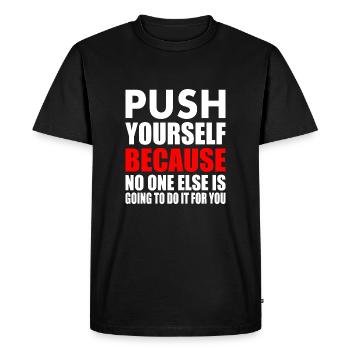 push yourself because no one is going to do it for - T-shirt Premium bio Homme - noir - Devant - Nico (187cm)