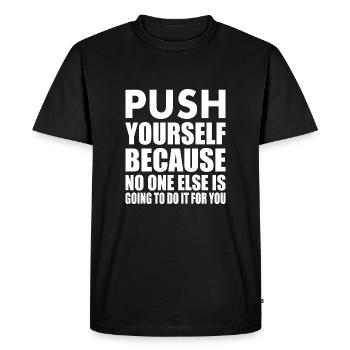 push yourself because no one is going to do it for - T-shirt Premium bio Homme - noir - Devant - Nico (187cm)