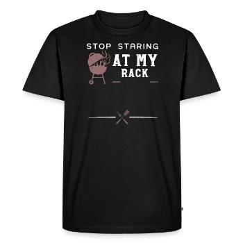 Stop Staring At My Rack - BBQ - Men's Premium Organic T-Shirt - black - Front - Nico (187cm)