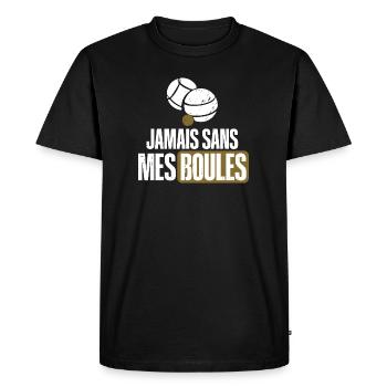 Jamais sans mes boules pétanque beauf humour - T-shirt Premium bio Homme - noir - Devant - Nico (187cm)