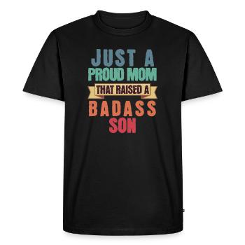 Just A Proud Mom That Raised A Badass Son Funny - Men's Premium Organic T-Shirt - black - Front - Nico (187cm)