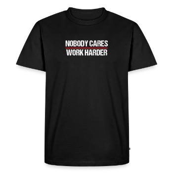 Nobody Cares Work Harder Motivation - Men's Premium Organic T-Shirt - black - Front - Nico (187cm)