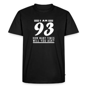 I am 93 – 93rd birthday gift - Men's Premium Organic T-Shirt - black - Front - Nico (187cm)