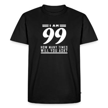 I am 99 – 99th birthday gift - Men's Premium Organic T-Shirt - black - Front - Nico (187cm)