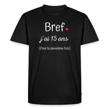 Bref jai 15 ans deuxième fois - T-shirt Premium bio Homme - noir - Devant - Nico (187cm)