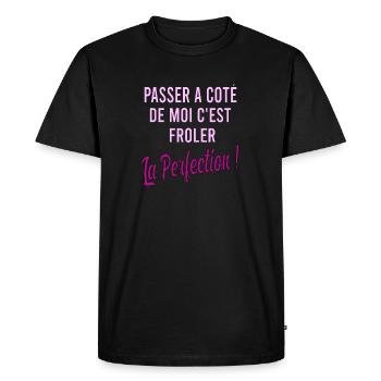 Passer à côté de moi c'est frôler la perfection - T-shirt Premium bio Homme - noir - Devant - Nico (187cm)