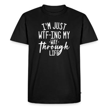 WTFing My Way Through Life - Men's Premium Organic T-Shirt - black - Front - Nico (187cm)