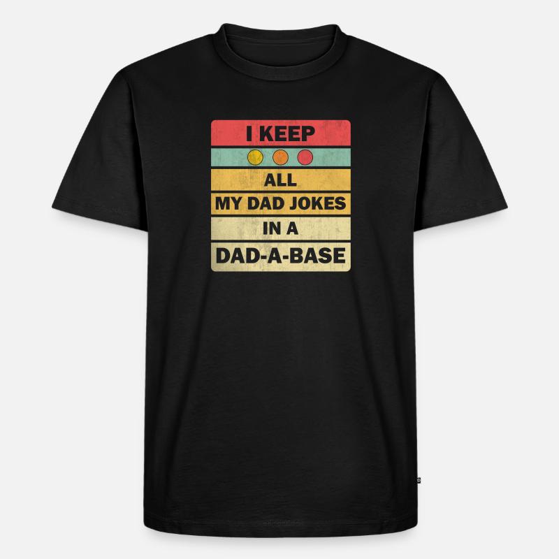 Dad Jokes: I Keep All My Dad Jokes In A Dad-a-base - Ekologisk premium-T-shirt herr - svart