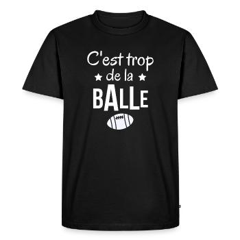 rugby, rugby humour, c'est trop de la balle - T-shirt Premium bio Homme - noir - Devant - Nico (187cm)