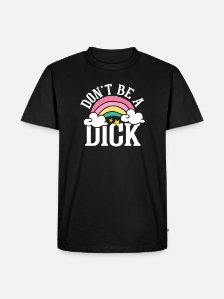 Don t be a dick - Männer Premium Bio T-Shirt - Schwarz