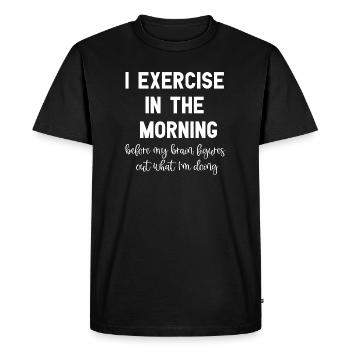 I Exercise In The Morning Funny Workout Sayings - Men's Premium Organic T-Shirt - black - Front - Nico (187cm)