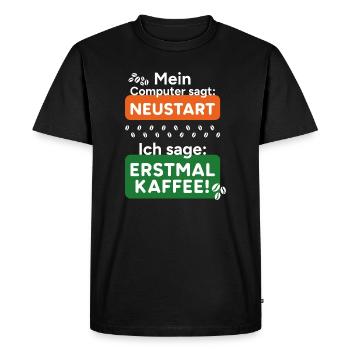 L’ordinateur dit redémarrer Tout d’abord, je dis café ! - T-shirt Premium bio Homme - noir - Devant - Nico (187cm)