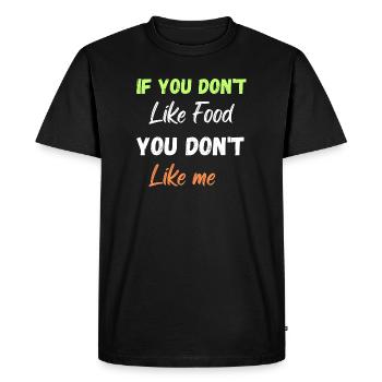 IF YOU don't like Food you don't like me - T-shirt Premium bio Homme - noir - Devant - Nico (187cm)