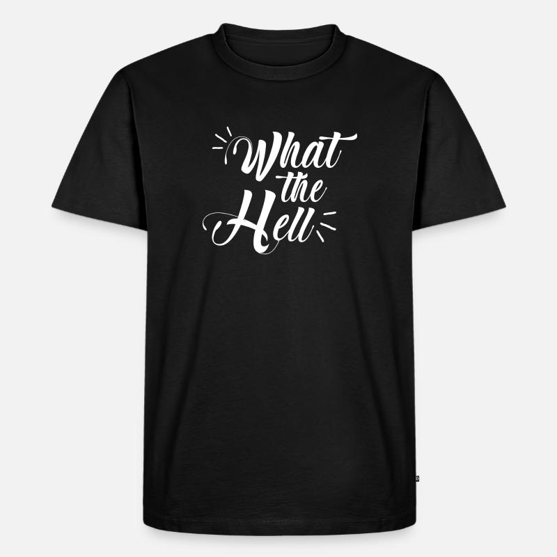 what the hell - Männer Premium Bio T-Shirt - Schwarz