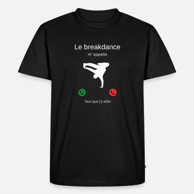 Breakdance ruft mich, ich muss gehen! - Männer Premium Bio T-Shirt - Schwarz