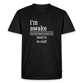 Je suis réveillé chemise drôle - T-shirt Premium bio Homme - noir - Devant - Nico (187cm)
