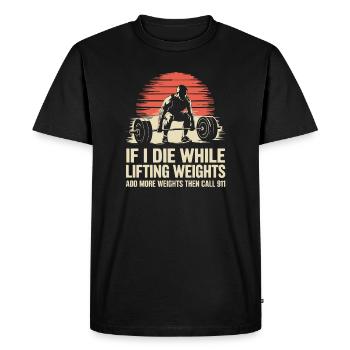 If I Die While Lifting Weights - Men's Premium Organic T-Shirt - black - Front - Nico (187cm)