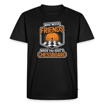 Chess - Who Needs Friends When You Have Chessboard - Men's Premium Organic T-Shirt - black - Front - Nico (187cm)