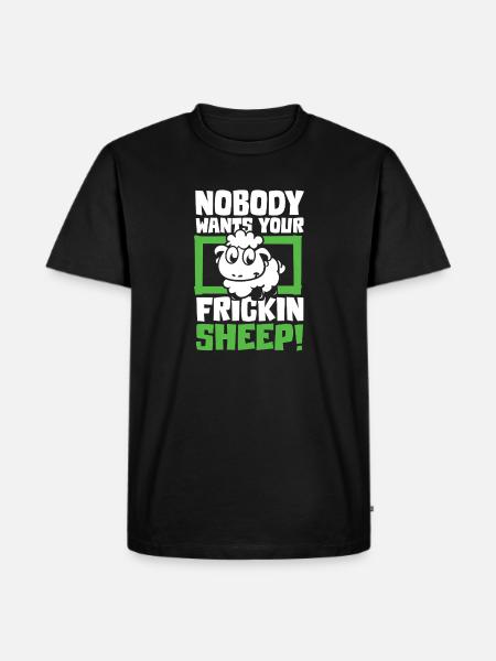 Nobody wants your frickin sheep - Männer Premium Bio T-Shirt - Schwarz