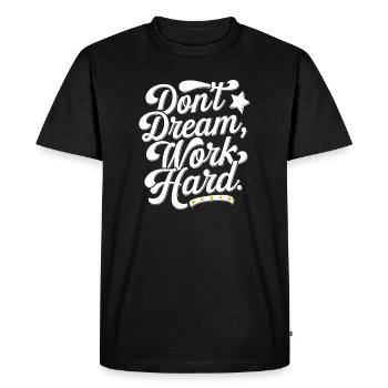 Ne rêvez pas de travailler dur - T-shirt Premium bio Homme - noir - Devant - Nico (187cm)