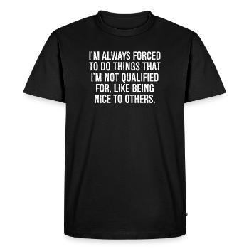 I'm always forced to do things that I'm not - Men's Premium Organic T-Shirt - black - Front - Nico (187cm)