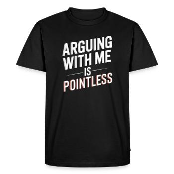 Arguing With Me Is Pointless - Men's Premium Organic T-Shirt - black - Front - Nico (187cm)