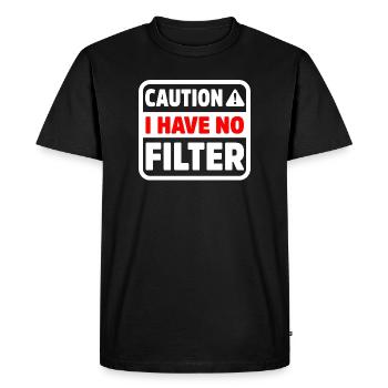 Funny Caution Have No Filter Sarcastic Meme Pun - Men's Premium Organic T-Shirt - black - Front - Nico (187cm)