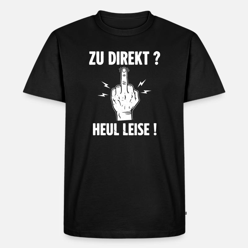 Zu Direkt ? Heul Leise ! - Männer Premium Bio T-Shirt - Schwarz