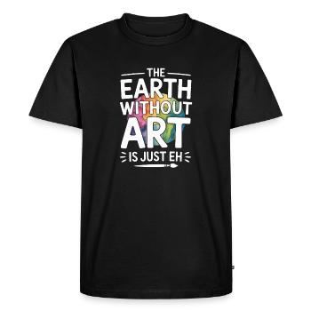 The Earth Without Art Is Just "Eh" Funny Saying - Men's Premium Organic T-Shirt - black - Front - Nico (187cm)