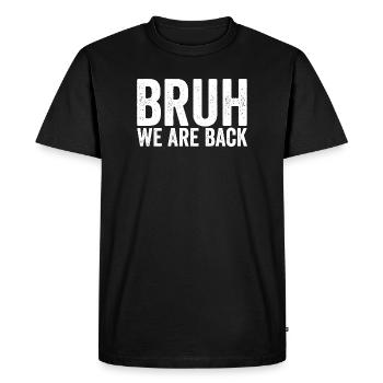 Brother, we're back in school, brother, we're - Men's Premium Organic T-Shirt - black - Front - Nico (187cm)
