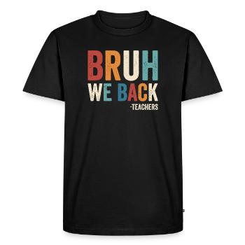 Brother, we're back, teacher, back to school - Men's Premium Organic T-Shirt - black - Front - Nico (187cm)