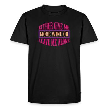 Donnez-moi plus de vin ou partez - T-shirt Premium bio Homme - noir - Devant - Nico (187cm)