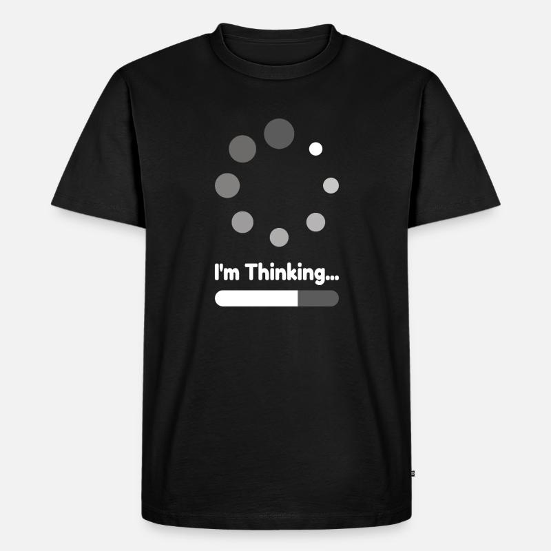 I'm Thinking Loading Progress - Men's Premium Organic T-Shirt - black