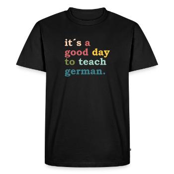 it ́s a good day to teach german - Teacher Lehrer - Men's Premium Organic T-Shirt - black - Front - Nico (187cm)