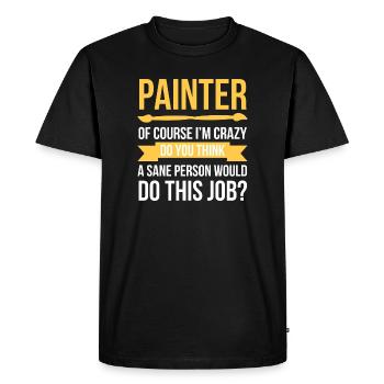 Painter Mad Quote Humorous Crafts - Men's Premium Organic T-Shirt - black - Front - Nico (187cm)
