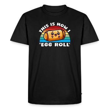 This is How I Egg Roll - Men's Premium Organic T-Shirt - black - Front - Nico (187cm)