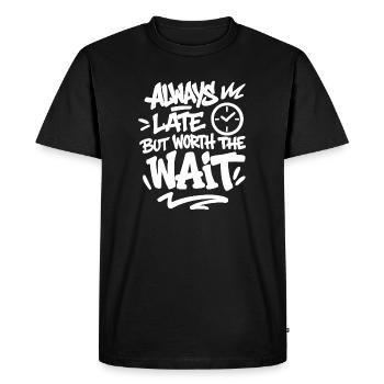 Always late but worth the wait Spruch - Men's Premium Organic T-Shirt - black - Front - Nico (187cm)