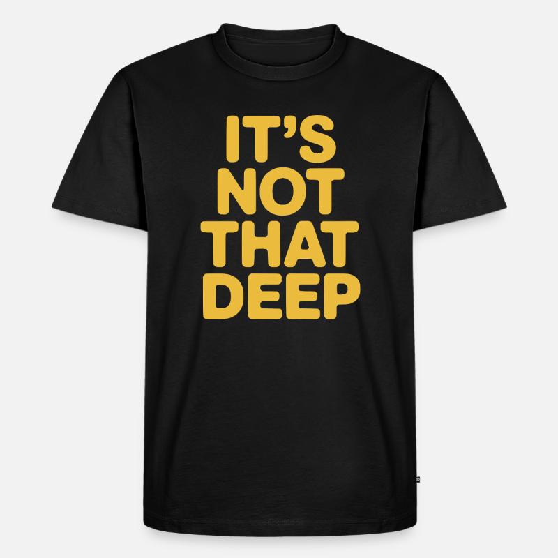 It's Not That Deep - Männer Premium Bio T-Shirt - Schwarz