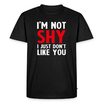 I'M NOT SHY, I JUST DON'T LIKE YOU - T-shirt Premium bio Homme - noir - Devant - Nico (187cm)