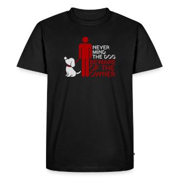 Peu importe chien Méfiez-vous du propriétaire Avertissement chiens Humour - T-shirt Premium bio Homme - noir - Devant - Nico (187cm)