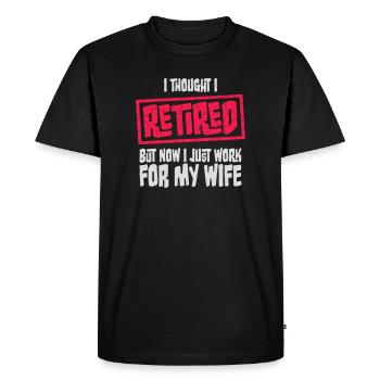 I Thought I Retired But Now Work For Wife Spruch - Men's Premium Organic T-Shirt - black - Front - Nico (187cm)