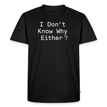 Ethical nihilism, existential humor, - Men's Premium Organic T-Shirt - black - Front - Nico (187cm)