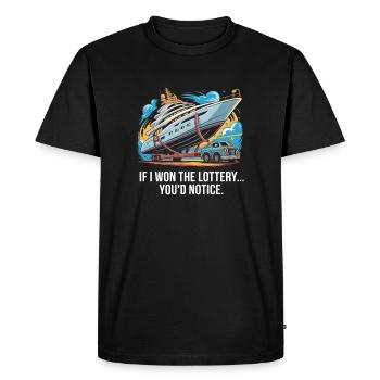 Funny If I Won The Lottery You'd Notice Yacht boat - Men's Premium Organic T-Shirt - black - Front - Nico (187cm)